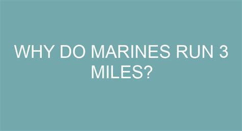 How Many Miles Do Marines Run in Basic Training: A Detailed Insight into the Grueling Paces of Marine Corps Boot Camp